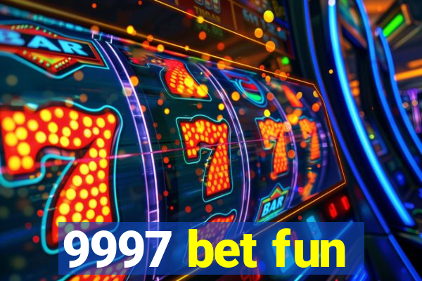 9997 bet fun